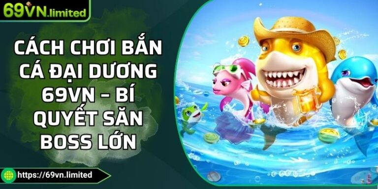 Cách chơi bắn cá đại dương