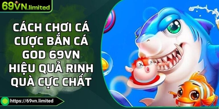 cách chơi cá cược Bắn Cá God