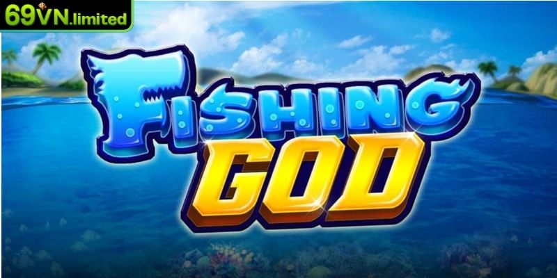 Cách Chơi Cá Cược Bắn Cá God 69VN Hiệu Quả Rinh Quà Cực Chất 1 Tổng quan về cách chơi cá cược Bắn Cá God